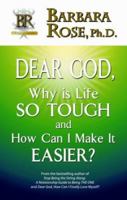 Dear God, Why is Life So Tough and How Can I Make it Easier? 0978895568 Book Cover