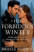 His Forbidden Winter: An enemies-to-lovers, slow-burn forbidden romance B0G4LXWSQ7 Book Cover