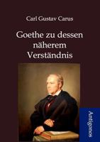 Goethe Zu Dessen Naherem Verstandnis 9925001773 Book Cover