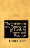 The Hardening and Tempering of Steel: In Theory and Practice 0548585334 Book Cover