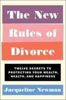 The New Rules of Divorce: 12 Secrets to Protecting Your Wealth, Health, and Happiness 1982127937 Book Cover