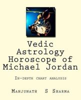 Vedic Astrology Horoscope of Michael Jordan: In-depth chart analysis 153903674X Book Cover