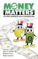 MONEY MATTERS: It's Either Working for You or Someone Else 142691346X Book Cover