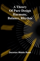 A theory of pure design: harmony, balance, rhythm 936905846X Book Cover