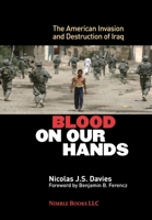 Blood on Our Hands: The American Invasion and Destruction of Iraq 1608880788 Book Cover