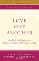 Love One Another: Catholic Reflections on Sustaining Marriages Today 0824525892 Book Cover
