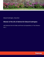 Memoir of the Life of Admiral Sir Edward Codrington: with Selection from his Public and Private Correspondence, in Two Volumes - Vol. 1 3348048192 Book Cover