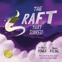 The Raft That Soared: Dedicated to kids and families on the move, everywhere 1915264049 Book Cover