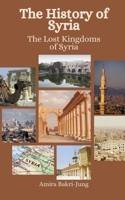 The History of Syria: The Lost Kingdoms of Syria B0C87SFJBZ Book Cover