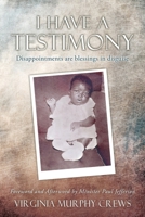 I Have A TESTIMONY: Disappointments are blessings in disguise 1662881320 Book Cover