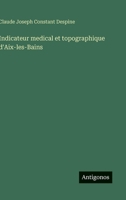 Indicateur medical et topographique d'Aix-les-Bains (French Edition) 3563018146 Book Cover