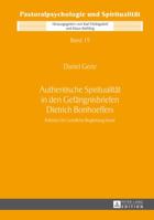 Authentische Spiritualitaet in Den Gefaengnisbriefen Dietrich Bonhoeffers: Kriterien Fuer Geistliche Begleitung Heute 3631646593 Book Cover