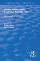 Women Artists and the Decorative Arts 1880-1935: The Gender of Ornament 1138721433 Book Cover