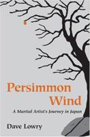 Persimmon Wind: A Martial Artist's Journey In Japan 0804831424 Book Cover