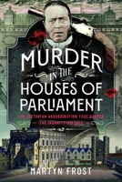 Murder in the Houses of Parliament : The Victorian Assassination That Shaped the Insanity Defence 1036129527 Book Cover