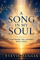 A Song In My Soul: Continuing the Journey With Jesus 1966448899 Book Cover