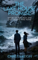 The Lake House Promise: Where Storms Pass and Lost Hearts Find Home 1808400968 Book Cover