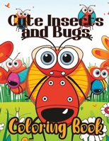 Cute Insects and Bugs Kids Coloring Book B0C5PCXB3V Book Cover
