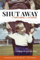 Shut Away: When Down Syndrome Was a Life Sentence 177310098X Book Cover