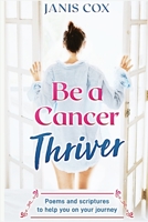 Be a Cancer Thriver 1990870015 Book Cover