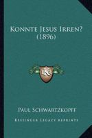 Konnte Jesus Irren? (1896) 1120633648 Book Cover