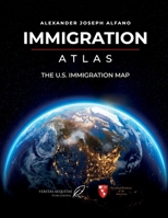 Immigration Atlas: The U.S. Immigration Map B0HJDH87RL Book Cover