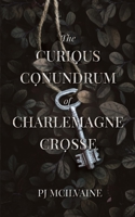 The Curious Conundrum of Charlemagne Crosse 1949935795 Book Cover