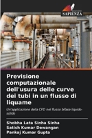 Previsione computazionale dell'usura delle curve dei tubi in un flusso di liquame (Italian Edition) 6208070961 Book Cover