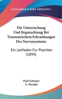 Die Untersuchung Und Begutachtung Bei Traumatischem Erkrankungen Des Nervensystems: Ein Leitfaden Fur Practiker (1899) 1161132821 Book Cover