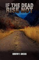 If the Dead Rise Not 1441516921 Book Cover