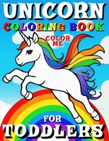 Unicorn Coloring Book for Toddlers - Color Me: 50 Pages Featuring Unicorns Are Designed to Showcase the Animals in in Different Poses and Movements Su B0CQ4FC3ZK Book Cover