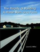 The Reality of Building A Horse Barn and Farm 055786822X Book Cover