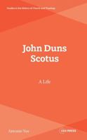 John Duns Scotus : A Life 9048579813 Book Cover