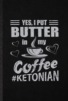Yes I Put Butter in My Coffee Ketonian: Blank Funny Keto Diet Life Lined Notebook/ Journal For Ketosis Ketogenic Workout, Inspirational Saying Unique Special Birthday Gift Idea Personal 6x9 110 Pages 1706004834 Book Cover
