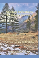 Spiritual Reflections for Trauma Survivors: The Heart of the Child Within B096LS1T7V Book Cover