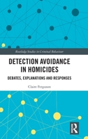 Detection Avoidance in Homicide: Debates, Explanations and Responses 0367266873 Book Cover