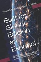 Built for Global: Edición en Español: Globalizate - Secretos de Silicon Valley para entrar en nuevos mercados internacionales 1729220932 Book Cover
