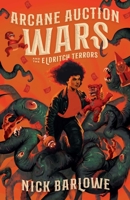 Arcane Auction Wars and The Eldritch Terrors 1955858438 Book Cover