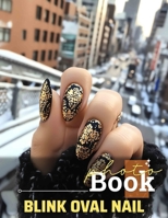 Blink Oval Nail Photo Book: Elegant Nail Designs Featuring 40 Unique Images For Style Inspiration And Creativity B0DQDT1338 Book Cover