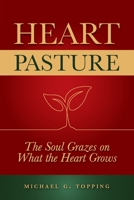 Heart Pasture: The Soul Grazes on What the Heart Grows B0GW9NGYTG Book Cover