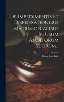 De Impedimentis Et Dispensationibus Matrimonialibus In Usum Auditorum Suorum... 1021837849 Book Cover