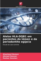 Alelos HLA-DQB1 em pacientes do Iémen e da periodontite egípcia: Estudo de caso-controle 6204160818 Book Cover