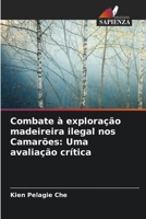 Combate à exploração madeireira ilegal nos Camarões: Uma avaliação crítica (Portuguese Edition) 6207736877 Book Cover