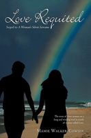 Love Requited: Sequel to a Woman's Silent Screams 1440149372 Book Cover