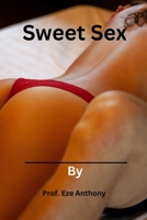 Sweet sex: How to make your sex more sweeter B0BHR294PK Book Cover