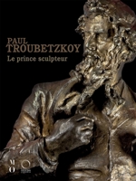 Paul Troubetzkoy: Le Prince Sculpetur 8833673324 Book Cover