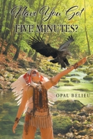 Have You Got Five Minutes? 1098081102 Book Cover
