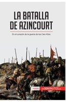 La batalla de Azincourt. En el corazón de la guerra de los Cien Años 280629438X Book Cover