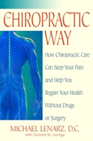 The Chiropractic Way: How Chiropractic Care Can Stop Your Pain and Help You Regain Your Health Without Drugs or Surgery 0553381598 Book Cover