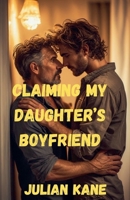 Claiming My Daughter's Boyfriend B0GHLRPZCR Book Cover